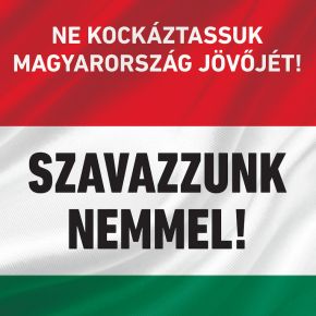 A népszavazáson Magyarország jövője a tét A népszavazáson Magyarország jövője a tét